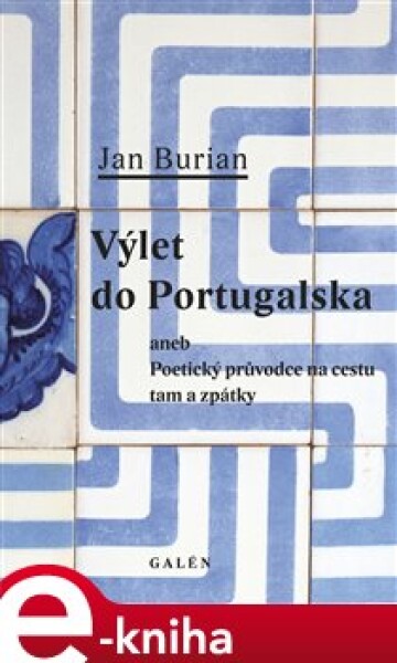 Výlet do Portugalska. Poetický průvodce na cestu tam a zpátky - Jan Burian e-kniha