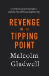 Revenge of the Tipping Point: Overstories, Superspreaders and the Rise of Social Engineering - Malcolm Gladwell