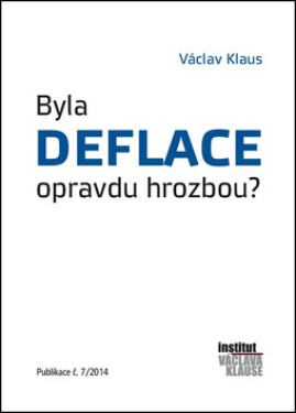 Byla deflace opravdu hrozbou? Klaus Václav