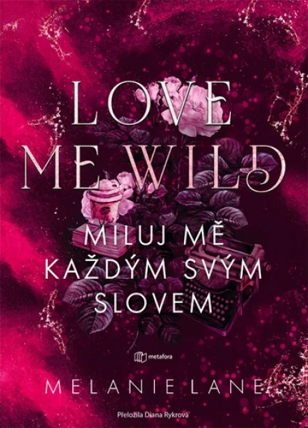 Kniha: Love Me Wild: Miluj mě každým svým slovem od Lane Melanie