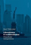 Liberalizmus a neoliberalizmus - Filozofická interpretácia - Emil Višňovský