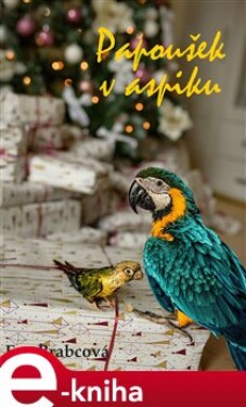 Papoušek v aspiku - Eva Brabcová e-kniha