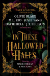 In These Hallowed Halls: A Dark Academia anthology - Olivie Blake