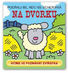 Na dvorku Podívej se, kdo se, schovává