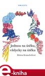 Jednou na útěku, vždycky na útěku - Helena Kratochvílová e-kniha