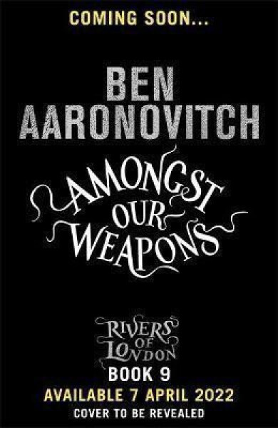 Amongst Our Weapons, 1. vydání - Ben Aaronovitch