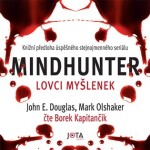 Mindhunter Lovci myšlenek Mark Olshaker, John Douglas
