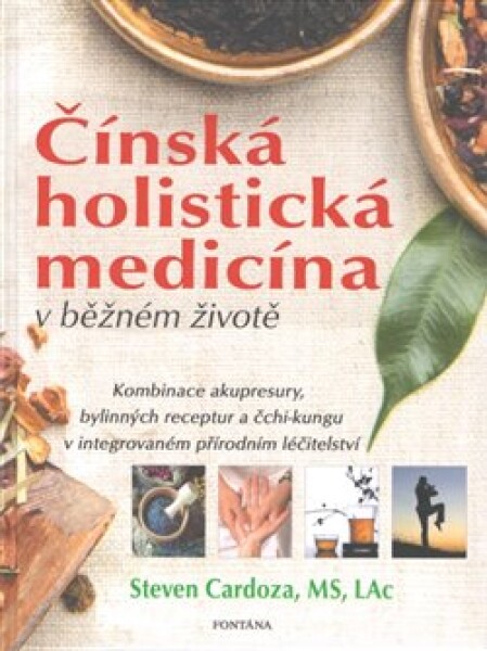 Čínská holistická medicína běžném životě Steven Cardoza