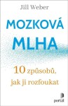 Mozková mlha - 10 způsobů, jak ji rozfoukat - Jill Weber