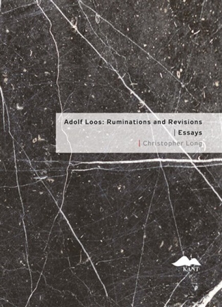 Adolf Loos: Ruminations and Revisions / Essays - Christopher Long