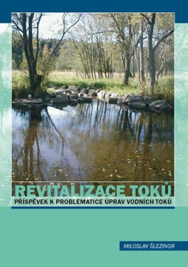 Revitalizace toků Příspěvek úpravě vod