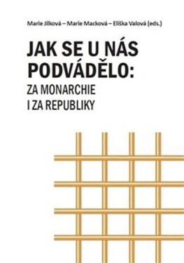 Jak se nás podvádělo: za monarchie za republiky