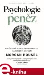 Psychologie peněz Nadčasové lekce bohatství, hamižnosti štěstí Morgan Housel