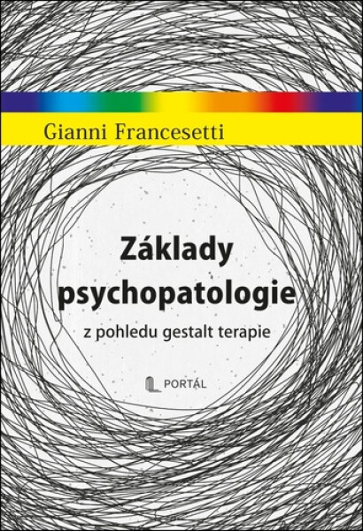 Základy psychopatologie z pohledu gestalt terapie - Gianni Francesetti