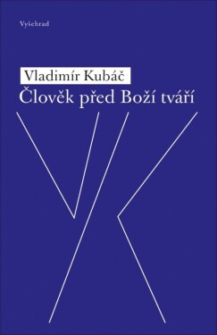 Člověk před Boží tváří Kubáč Vladimír