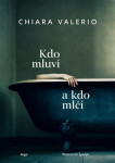 Kdo mluví a kdo mlčí - Chiara Valerio