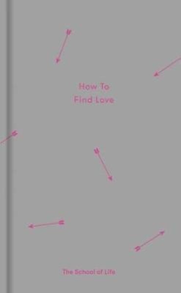 How to Find Love - The School of Life Press