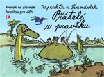 Přátelé z pravěku - Pravěk ve slavném komiksu pro děti - Miloslav Švandrlík