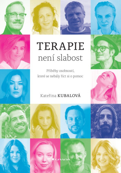 Terapie není slabost - Příběhy osobností, které se nebály říct si o pomoc - Kateřina Kubalová