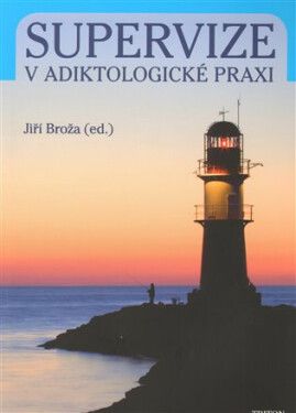 Supervize v adiktologické praxi - Jiří Broža