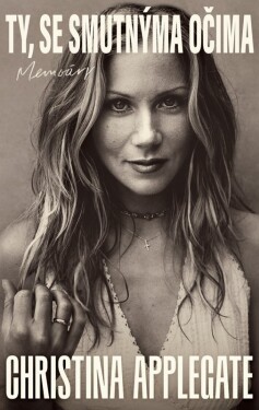 Ty, se smutnýma očima - Christina Applegate