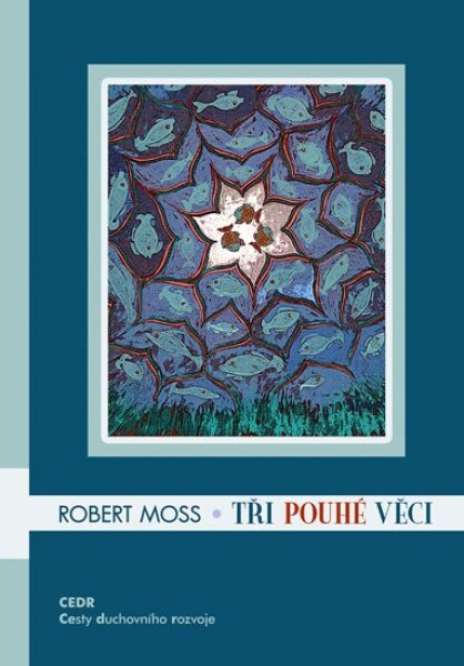 Tři &quot;pouhé&quot; věci - Robert Moss