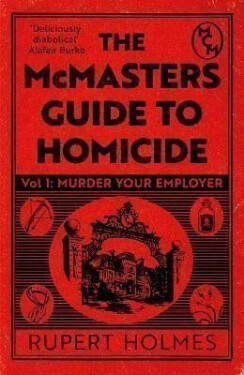 Murder Your Employer: The McMasters Guide to Homicide: THE NEW YORK TIMES BESTSELLER - Rupert Holmes