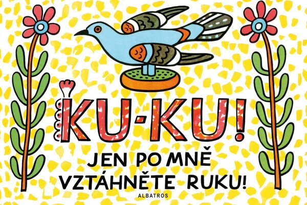 Ku-ku! Jen po mně vztáhněte ruku!