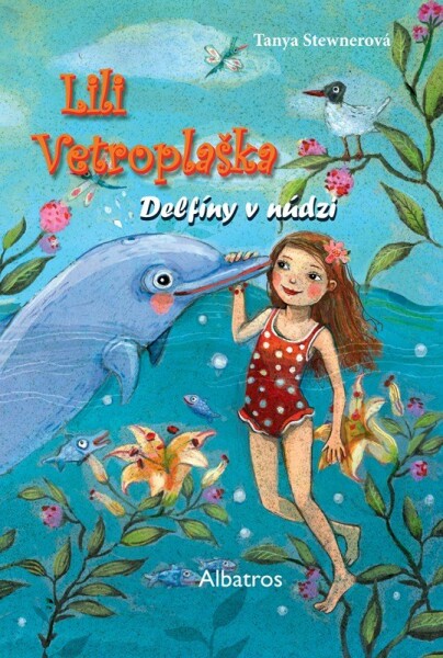 Lili Vetroplaška 3 Delfíny v núdzi - Tanya Stewner