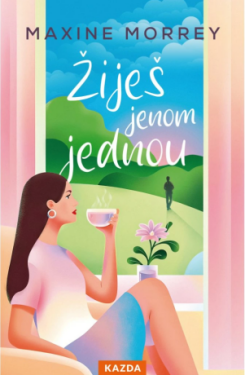 Žiješ jen jednou - Maxine Morrey