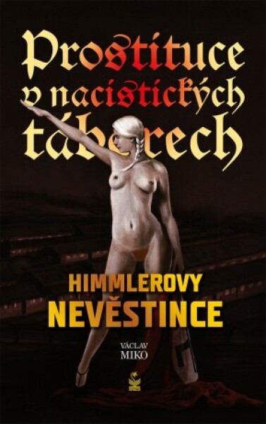 Prostituce v nacistických táborech: Himmlerovy nevěstince - Václav Miko - e-kniha