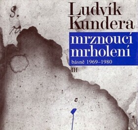 Mrznoucí mrholení Ludvík Kundera