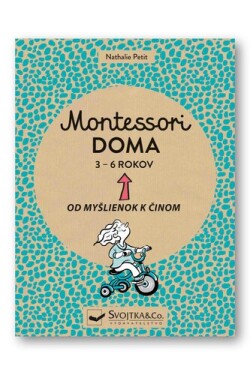 Montessori doma 3 - 6 rokov - Nathalie Petit