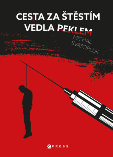 Cesta za štěstím vedla peklem - Michal Svatopluk - e-kniha