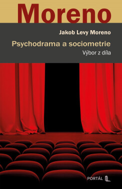 Psychodrama a sociometrie - Jakob Levy Moreno
