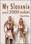 My Slovania pred 2000 rokmi - Metod Nečas