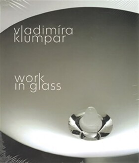 Vladimíra Klumpar Work in Glass Vladimíra Klumpar