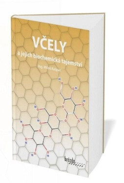 Včely a jejich biochemická tajemství - Miloš Kašpar