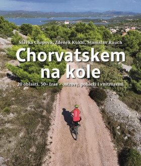 Chorvatskem na kole - 20 oblastí, 50+ tras - ostrovy, pobřeží i vnitrozemí - Zdeněk Kukal