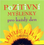 Pozitivní myšlenky pro každý den Louise Hay