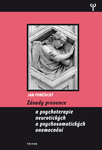 Zásady prevence a psychoterapie neurotických a psychosomatických onemocnění - Jan Poněšický