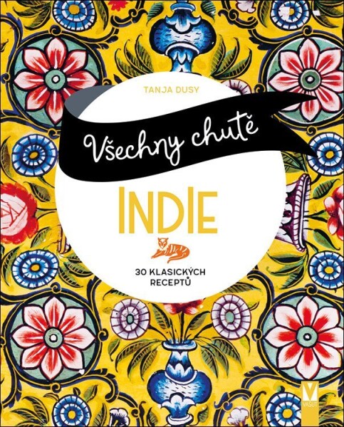 Všechny chutě Indie - 30 klasických receptů - Tanja Dusyová