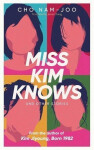 Miss Kim Knows and Other Stories: The sensational new work from the author of Kim Jiyoung, Born 1982 - Cho Nam-Joo