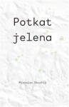 Potkat jelena - Miroslav Stuchlý