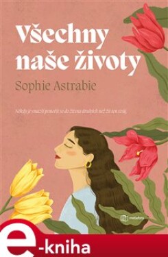 Všechny naše životy Sophie Astrabie