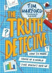 The Truth Detective: How to make sense of a world that doesn´t add up - Tim Harford