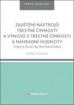 Zajištění nástrojů trestné činnosti a výnosů z trestné činnosti a náhradní hodnoty podle § 79a až 79g trestního řádu - Petra Vítková
