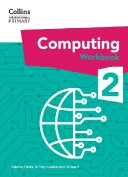 Collins International Primary Computing Workbook 2 - Franks, Rebecca; Gardner, Dr Tracy; Smart, Liz