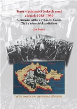 Teror pohraničí českých zemí letech 1938-1939 Jan Benda