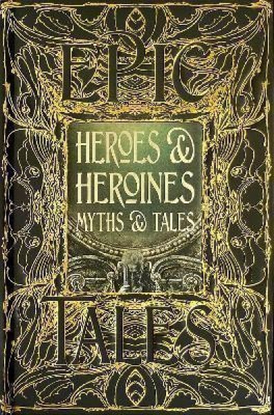 Heroes Heroines Myths Tales: Epic Tales - Maria Tatar